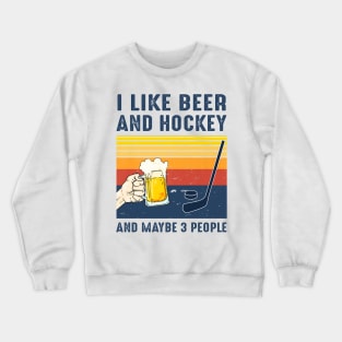 I Like Beer And Hockey And Maybe 3 People Vintage Shirt Crewneck Sweatshirt